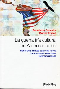 Benedetta-Calandra-Marina-Franco-La-guerra-fría-cultural-en-