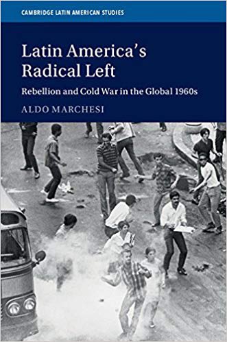 Review of Aldo Marchesi, “Latin America’s Radical&nbsp;Left”