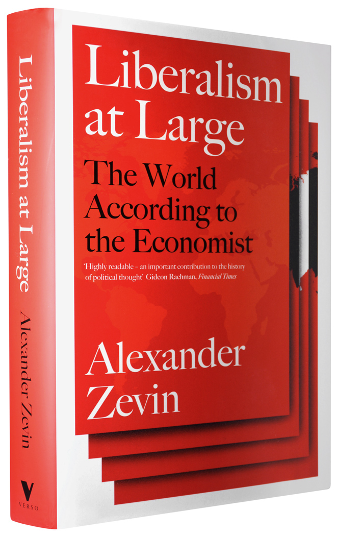 “The World The Economist Made,” a review of Alexander Zevin’s Liberalism at&nbsp;Large