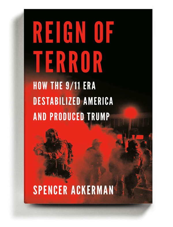 A review of Spencer Ackerman’s “Reign of&nbsp;Terror”